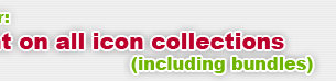 Order any product and get one more product for free! Order 1 icon collection and get 5 more collections for free!